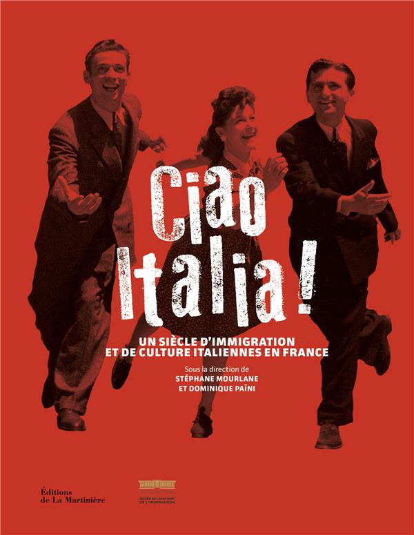 Ciao Italia ! un siècle d'immigration et de culture italiennes en France