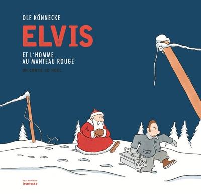 Elvis et l'homme au manteau rouge ; un conte de Noël