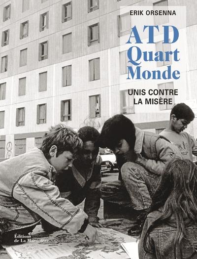 ATD quart monde, unis contre la misère ; 60 ans de combat en photos