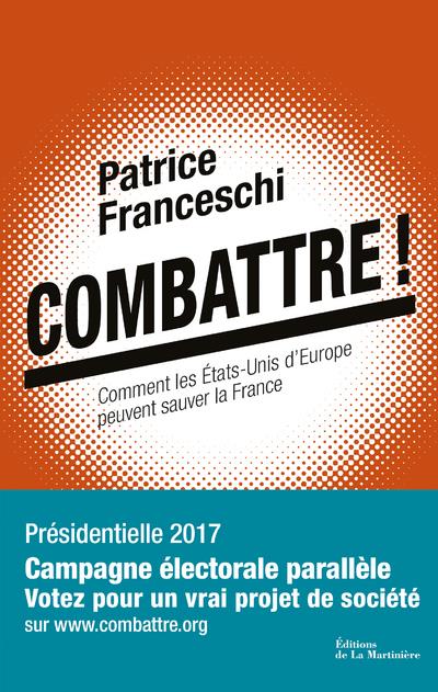Combattre ! comment les Etats-Unis d'Europe peuvent sauver la France