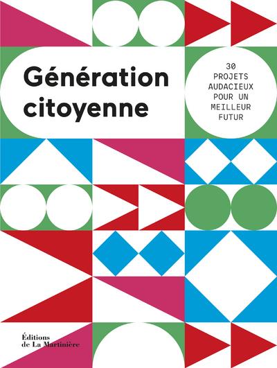 Génération citoyenne ; 30 projets audacieux pour un meilleur futur