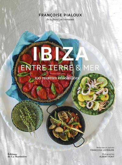Ibiza entre terre et mer ; 100 recettes ensoleillées