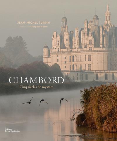 Chambord ; cinq siècles de mystère