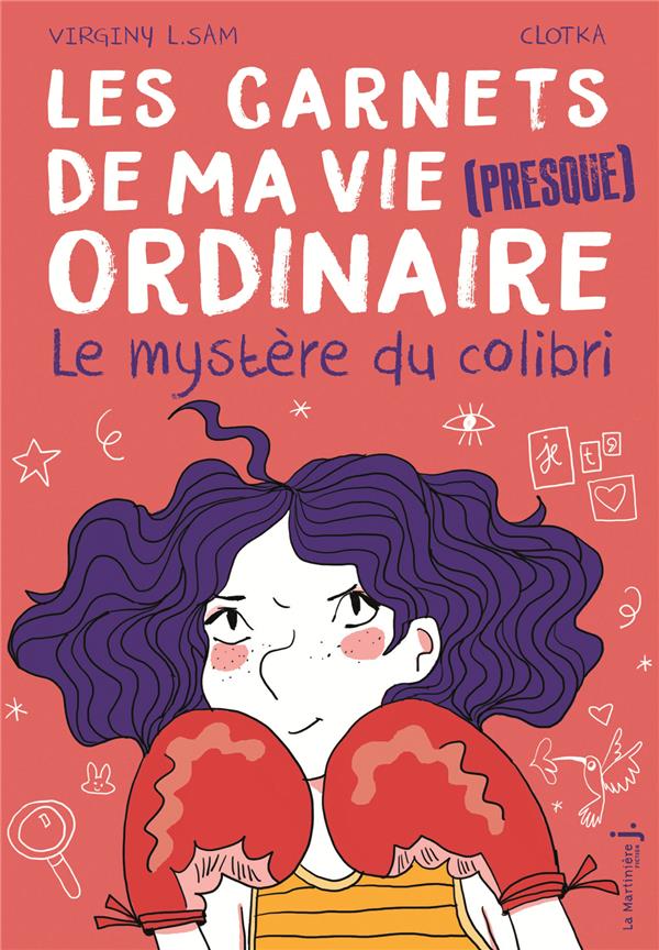 Les carnets de ma vie (presque) ordinaire Tome 2 ; le mystère du colibri