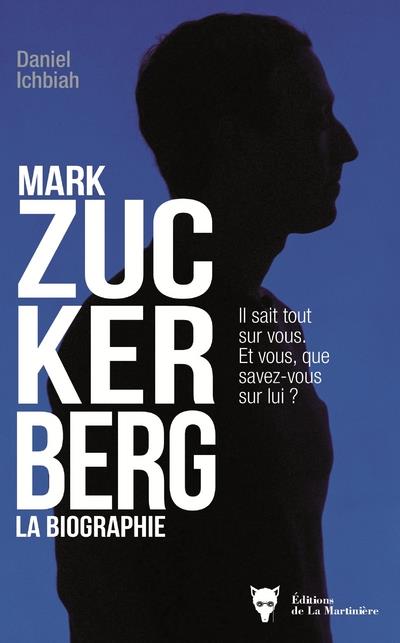 Mark Zuckerberg ; la biographie