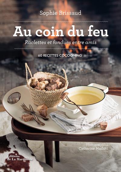 Au coin du feu, raclettes et fondues entre amis ; 60 recettes cocooning - flash vidéo