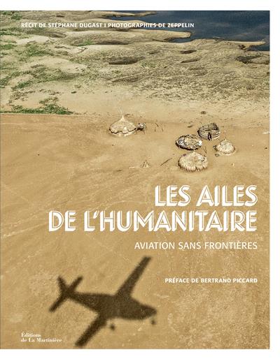 Les ailes de l'humanitaire ; Aviation Sans Frontières