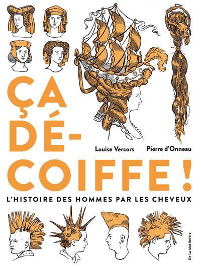 ça décoiffe ! l'histoire des hommes par les cheveux