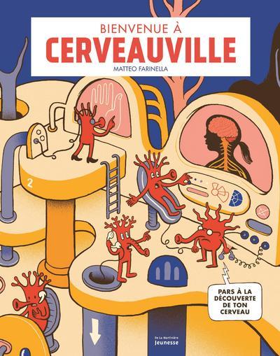 Bienvenue à Cerveauville ; pars à la découverte de ton cerveau
