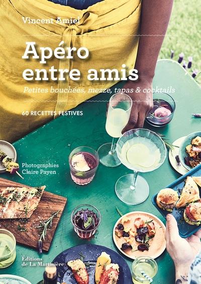 Apéro entre amis ; petites bouchées, mezze, tapas et cocktails