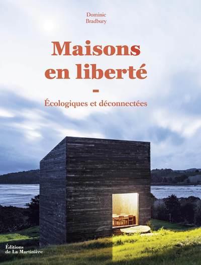 Maisons en liberté ; écologiques et déconnectées