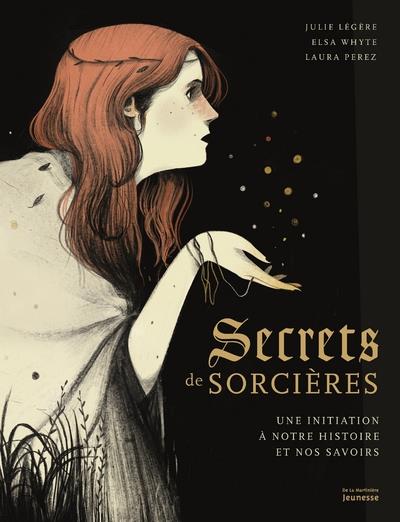 Secrets de sorcières ; une initiation à notre histoire et nos savoirs