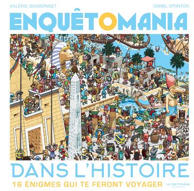 Enquêtomania dans l'histoire ; 16 énigmes qui te feront voyager