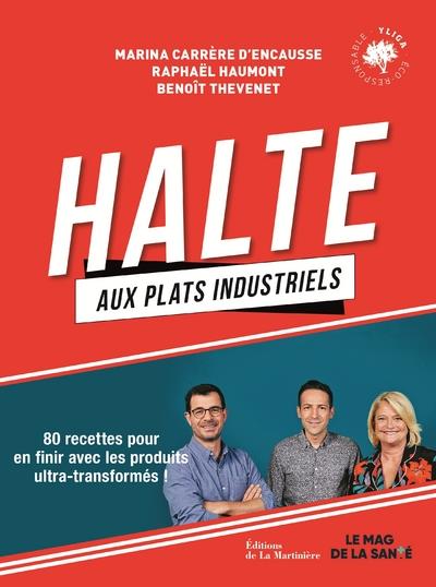 Halte aux plats industriels ; 80 recettes pour en finir avec les produits ultra-transformés