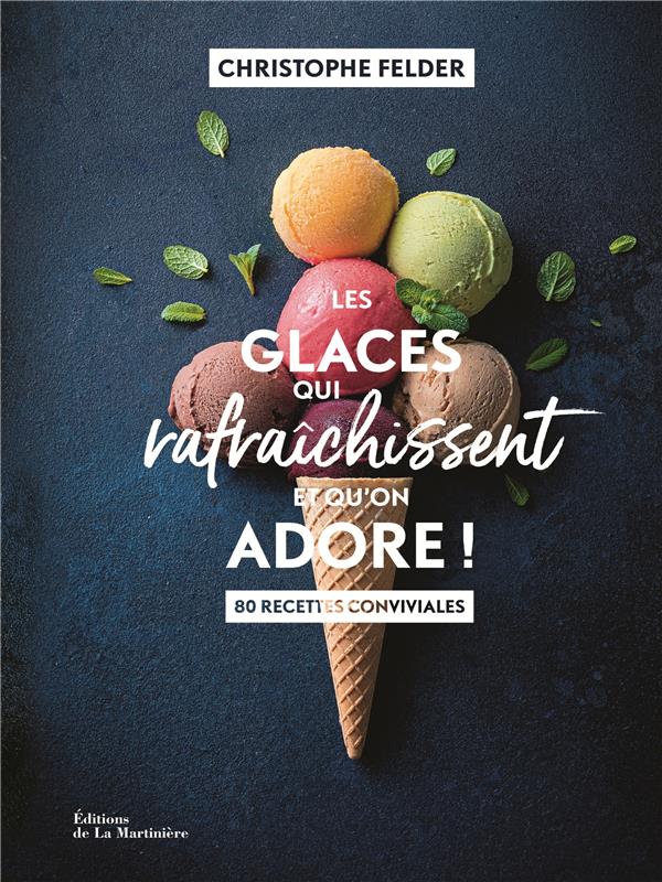Les glaces qui rafraîchissent et qu'on adore ! 80 recettes conviviales - flash vidéo