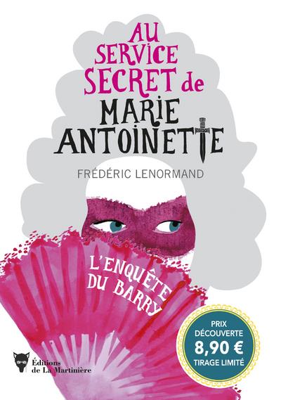 Au service secret de Marie-Antoinette Tome 1 : l'enquête du Barry