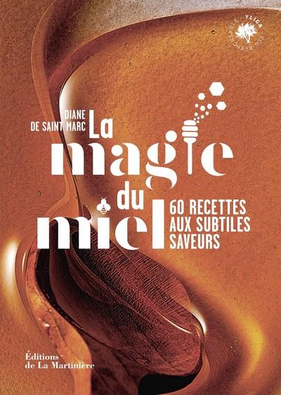 La magie du miel : 60 recettes aux subtiles saveurs - flash vidéo