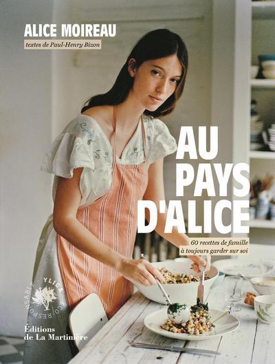 Au pays d'Alice ; 60 recettes de famille à toujours garder sur soi