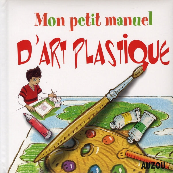 Mon petit manuel d'art plastique des idées sympas pour apprendre à dessiner en s'amusant ! - flash vidéo