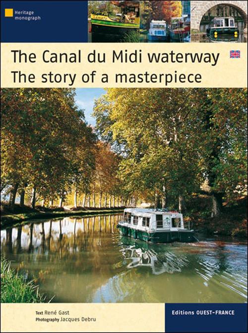 The Canal du Midi waterway ; the story of a masterpiece