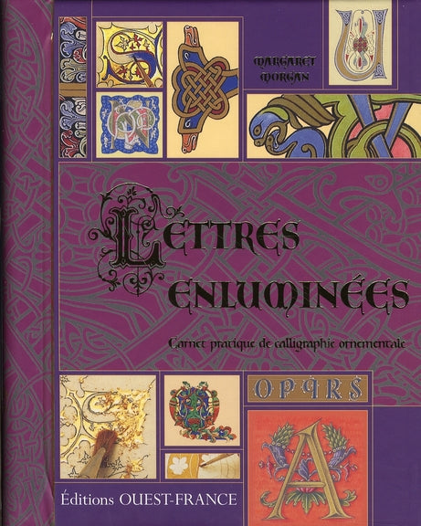 Lettres enluminées : Carnet pratique de calligraphie ornementale