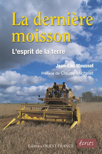 La dernière moisson ; l'esprit de la terre