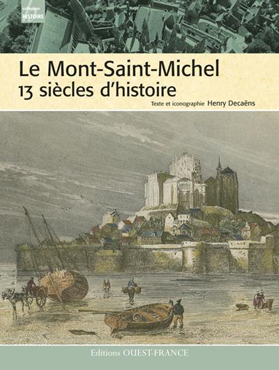 Le Mont-Saint-Michel ; 13 siècles d'histoire