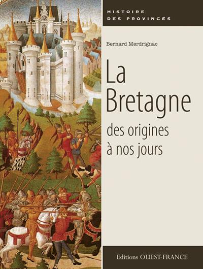 La Bretagne ; des origines à nos jours