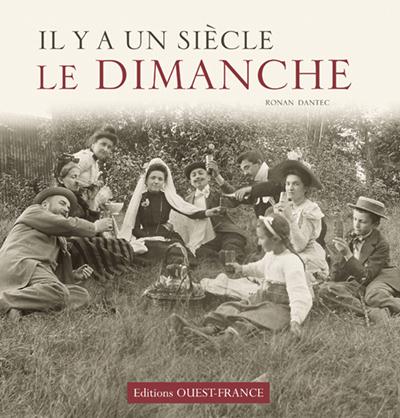 IL Y A UN SIECLE... : il y a un siècle le dimanche