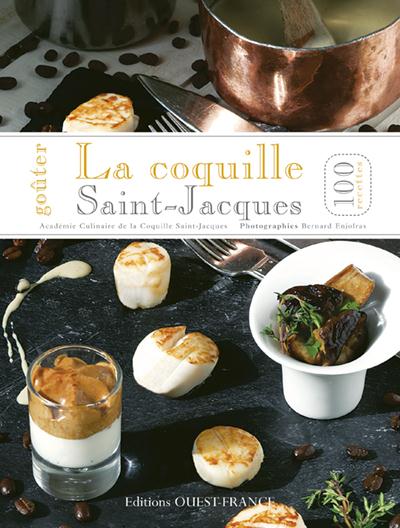 Goûter la coquille Saint-Jacques ; 100 recettes
