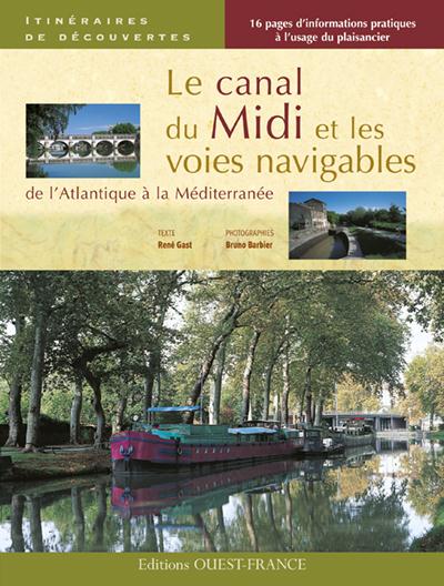 Le canal du Midi et les voies navigables ; de l'Atlantique à la Méditerranée