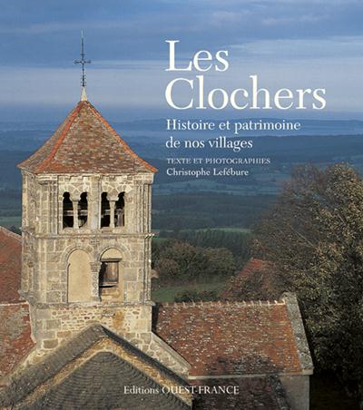 Les clochers ; histoire et patrimoine de nos villages