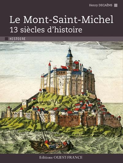 Le mont saint-michel 13 siecles d'histoire