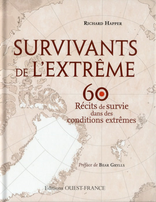 Survivants de l'extrême, 60 récits de survie dans des conditions extrêmes
