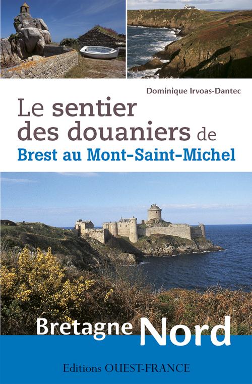 Le sentier des douaniers de Brest au Mont-Saint-Michel ; Bretagne Nord
