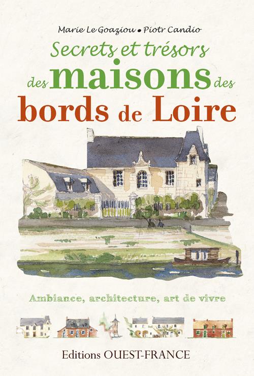 Secrets et trésors des maisons des bords de Loire ; ambiance, architecture, art de vivre - flash vidéo