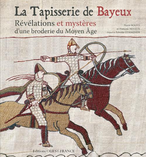 La tapisserie de Bayeux ; mystères et révélations d'une broderie du Moyen Age