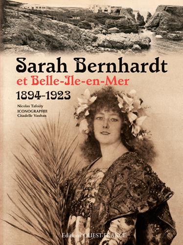 Sarah Bernhardt et Belle-île-en-mer ; 1894-1923