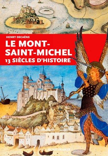 Le Mont-Saint-Michel ; 13 siècles d'histoire