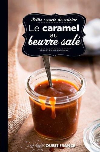 Petits secrets de cuisine ; caramel au beurre salé