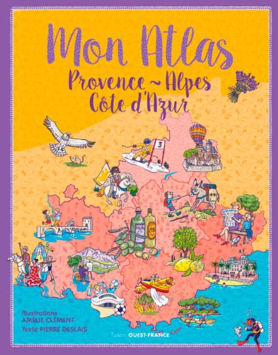 Mon atlas ; Provence-Alpes-Côte d'Azur