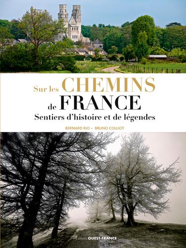 Sur les chemins de France : Sentiers d'histoire et de légendes