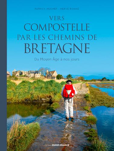 Vers Compostelle par les chemins de Bretagne ; du Moyen âge à nos jours