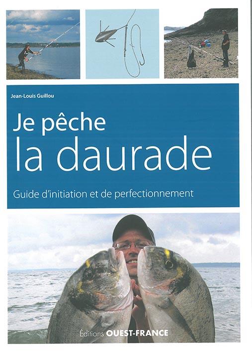 Je pêche la daurade ; guide d'initiation et de perfectionnement