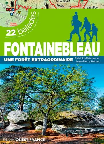 Fontainebleau, une forêt extraordinaire ; 22 balades