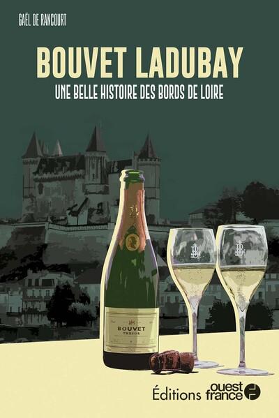 Bouvet Ladubay : Une belle histoire des bords de Loire