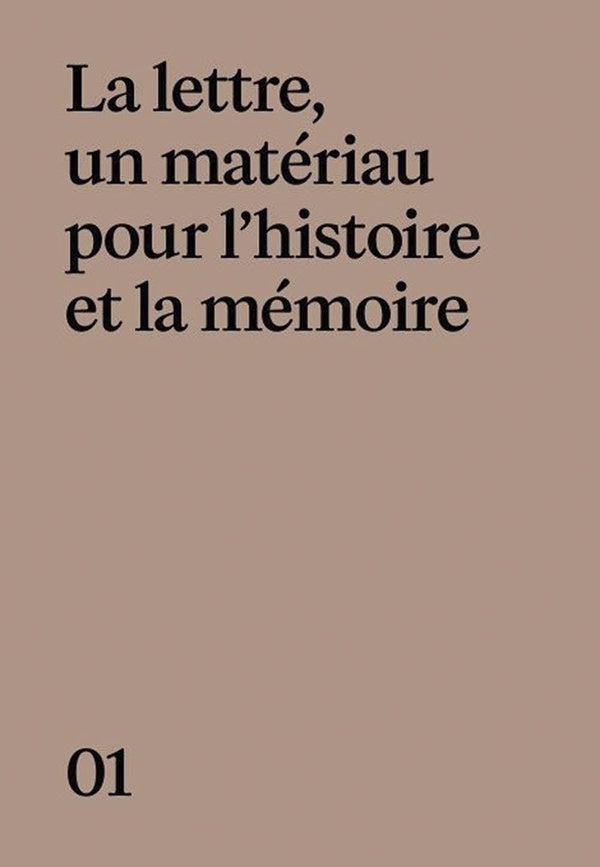 Memoires ! la lettre, un materiau pour l'histoire et la memoire