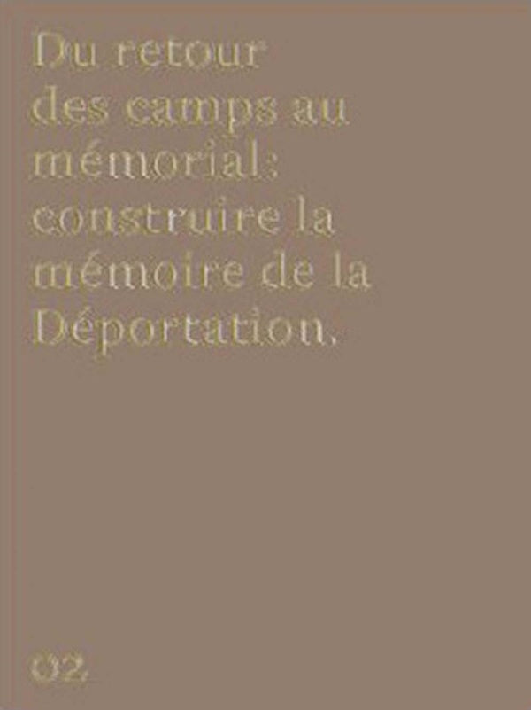 Memoires ! du retour des camps au memorial