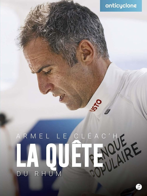 Anticyclone : Armel Le Cleach : La quête du rhum
