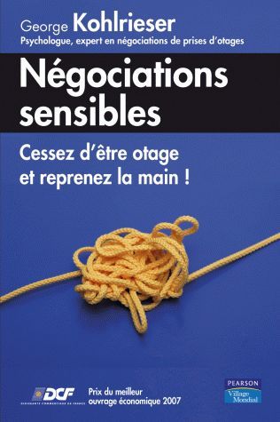 Négociations sensibles ; cessez d'être otage et reprenez la main !
